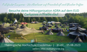Einladung zum Pathfinder Camporee vom 31.07.–05.08. in Friedensau, ADRA lädt zu Freundschafts- und Glaubensabenteuer ein