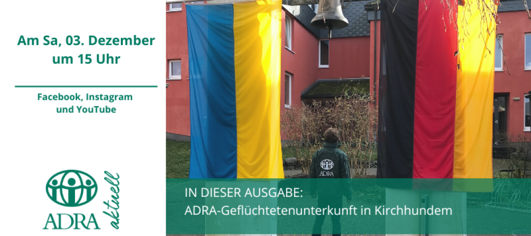 ADRAaktuell am Samstag, den 3. Dezember um 15 Uhr mit dem Thema "ADRA-Geflüchtetenunterkunft in Kirchhundem"